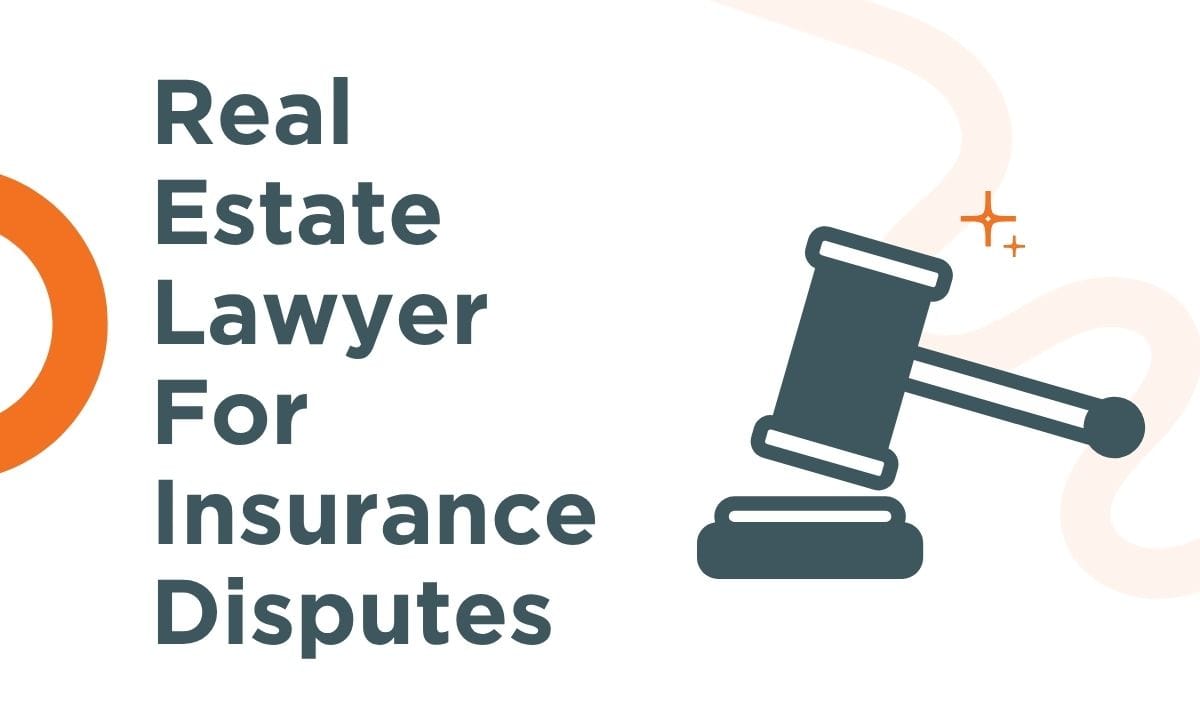 Real Estate Lawyer For Insurance Disputes