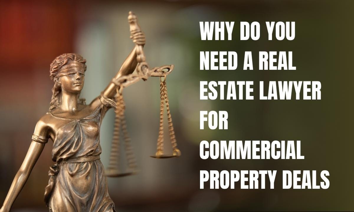 Why Do You Need A Real Estate Lawyer For Commercial Property Deals