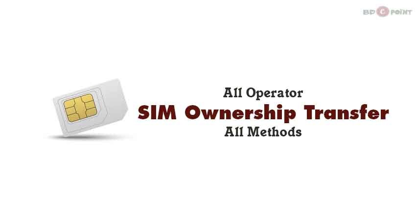 SIM Ownership Transfer (All Operator) in Bangladesh