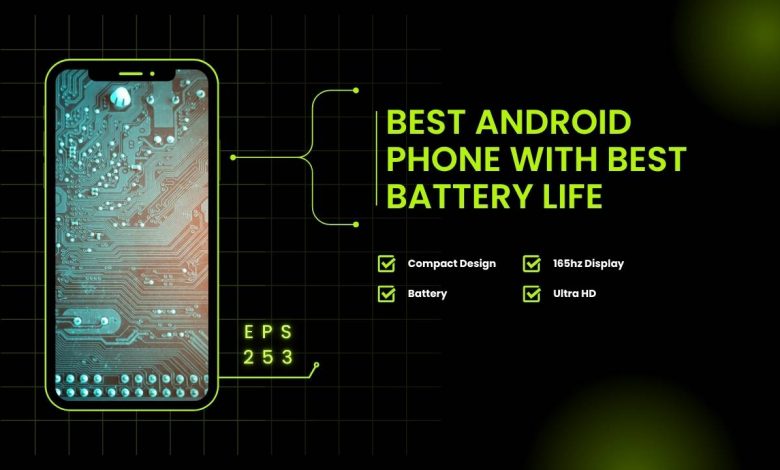 Best Android Phone With Best Battery Life