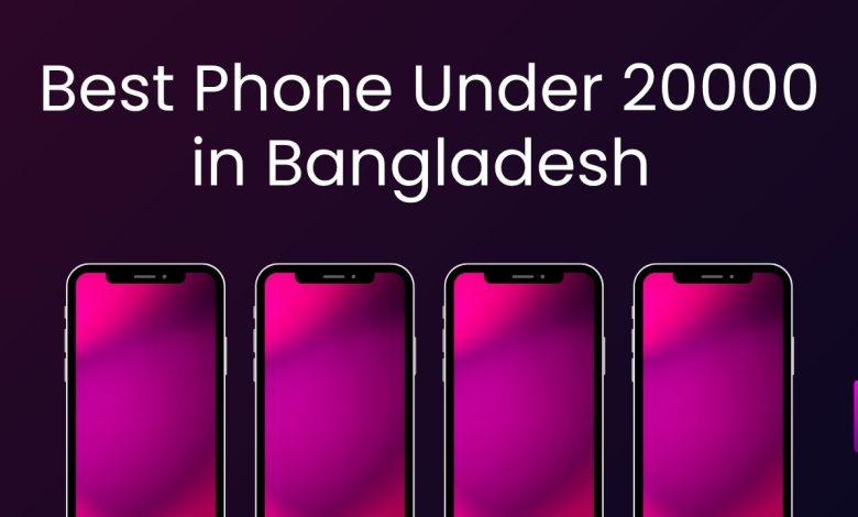 Best Phone Under 20000 in Bangladesh