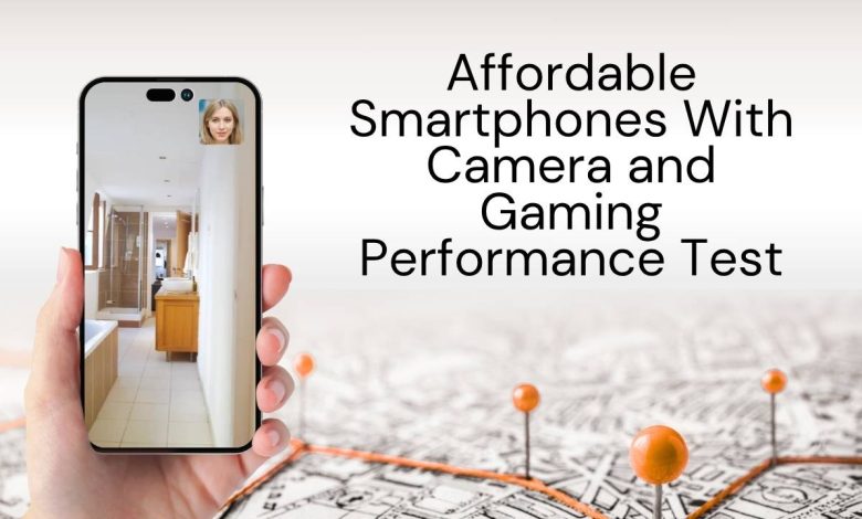 Affordable Smartphones With Camera and Gaming Performance Test
