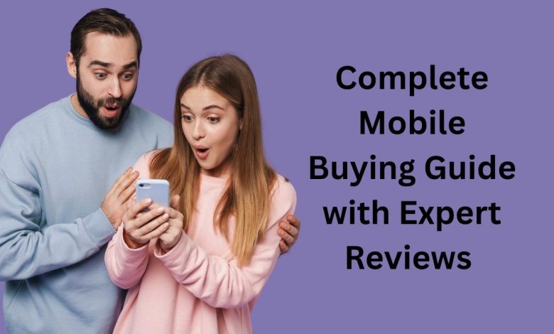 Complete Mobile Buying Guide with Expert Reviews