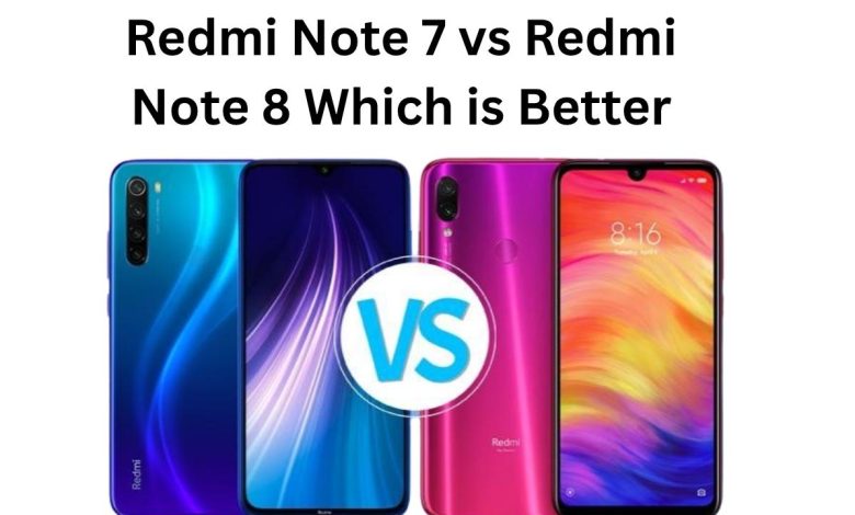 Redmi Note 7 vs Redmi Note 8 Which is Better