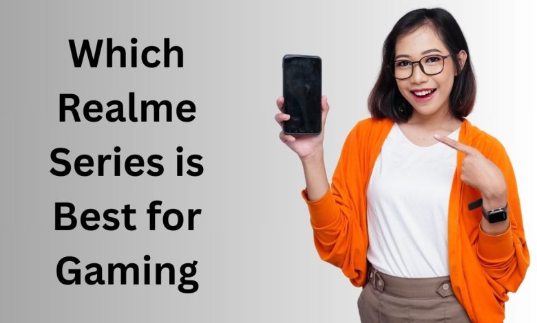 Which Realme Series is Best for Gaming